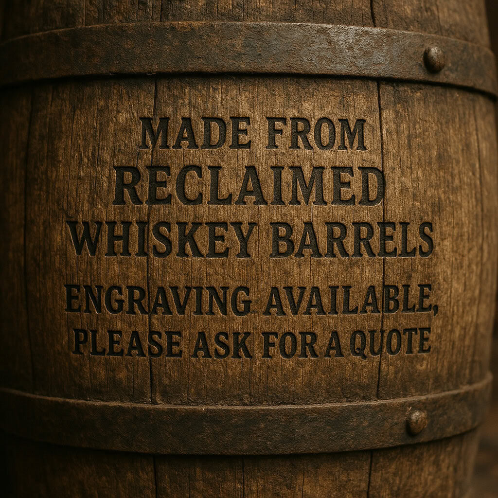 Reclaimed whiskey barrel with the words “Made from reclaimed whiskey barrels. Engraving available, please ask for a quote.”